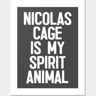 Nicolas Cage Is My Spirit Animal Posters and Art